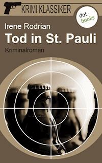 Krimi-Klassiker - Band 1: Tod in St. Pauli - Irene Rodrian - E-Book