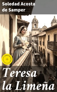 Teresa la Limeña - Soledad Acosta De Samper - E-Book