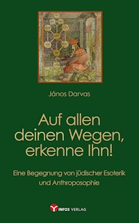 Auf allen deinen Wegen, erkenne Ihn! - János Darvas - E-Book