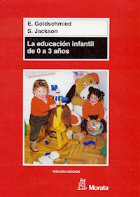 La educación infantil de 0 a 3 años - Elinor Goldschmied - E-Book