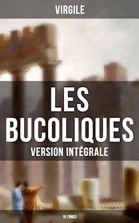 Les Bucoliques (Version intégrale - 10 Tomes) - Virgile - E-Book
