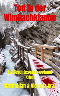 Tod in der Wimbachklamm - Victoria Katharina Graf - E-Book