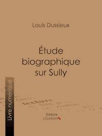 Étude biographique sur Sully - Ligaran - E-Book