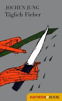 Täglich Fieber - Jochen Jung - E-Book