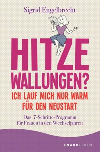Hitzewallungen? Ich lauf mich nur warm für den Neustart - Sigrid Engelbrecht - E-Book
