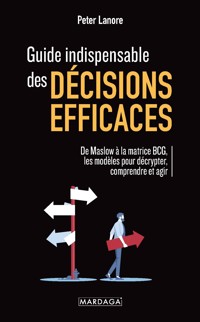 Guide indispensable des décisions efficaces - Peter Lanore - E-Book
