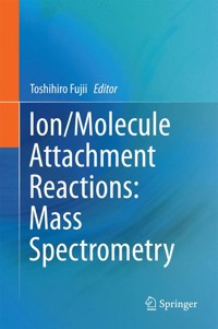 Ion/Molecule Attachment Reactions: Mass Spectrometry - - E-Book