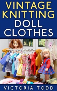 Vintage Knitting Doll Clothes - Victoria Todd - E-Book