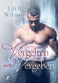 Vergelten und Vergeben - Lili B. Wilms - E-Book