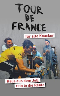 Tour de France für alte Knacker - Helmut Achatz - E-Book