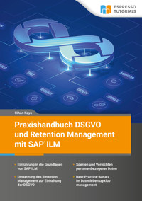 Praxishandbuch DSGVO und Retention Management mit SAP ILM - Cihan Kaya - E-Book