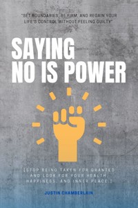 Saying NO is Power: - Justin Chamberlain - E-Book