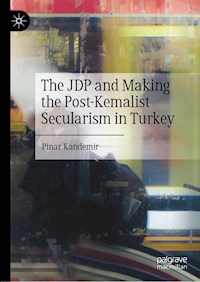 The JDP and Making the Post-Kemalist Secularism in Turkey - Pinar Kandemir - E-Book