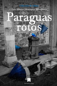Paraguas rotos - Luis Alberto Henríquez Hernández - E-Book