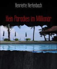 Kein Paradies im Millionär - Henriette Herlenbach - E-Book