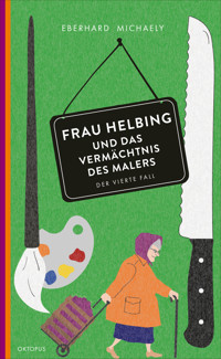 Frau Helbing und das Vermächtnis des Malers - Eberhard Michaely - E-Book