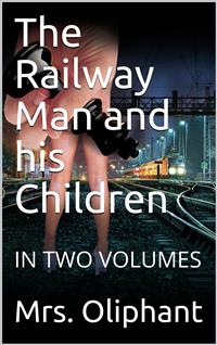 The Railway Man and his Children - Mrs. Oliphant - E-Book