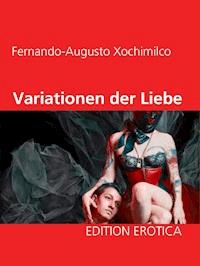 Variationen der Liebe - Fernando-Augusto Xochimilco - E-Book