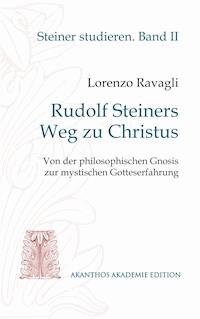 Rudolf Steiners Weg zu Christus - Lorenzo Ravagli - E-Book