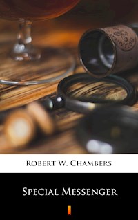 Special Messenger - Robert W. Chambers - E-Book