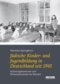 Jüdische Kinder- und Jugendbildung in Deutschland seit 1945 - Matthias Springborn - E-Book