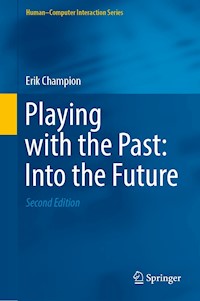 Playing with the Past: Into the Future - Erik Champion - E-Book