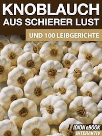 Knoblauch aus schierer Lust -  - E-Book