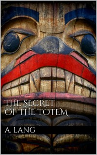 The Secret of the Totem - Andrew Lang - E-Book