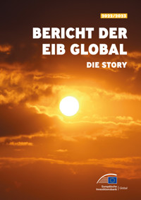 Bericht der EIB Global 2022/2023 – Die Story - Europäische Investitionsbank - kostenlos E-Book