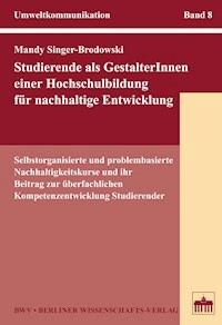 Studierende als GestalterInnen einer Hochschulbildung für nachhaltige Entwicklung - Mandy Singer-Brodowski - E-Book