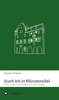 Auch ich in Münstereifel - Armin Foxius - E-Book