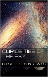 Curiosities of the Sky - Garrett Putman Serviss - E-Book