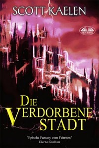 Die Verdorbene Stadt - Scott Kaelen - E-Book
