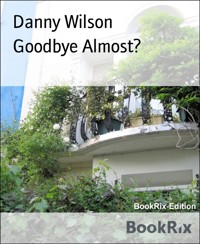 Goodbye Almost? - Danny Wilson - E-Book