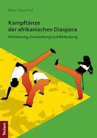 Kampftänze der afrikanischen Diaspora - Marie-Claire Thull - E-Book
