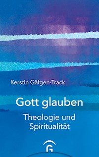 Gott glauben - Kerstin Gäfgen-Track - E-Book