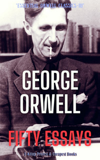 Fifty Essays - George Orwell - E-Book