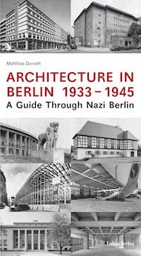 Architecture in Berlin 1933-1945 - Matthias Donath - E-Book