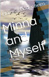 Minna and Myself - Maxwell Bodenheim - E-Book