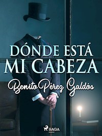 Dónde está mi cabeza - Benito Perez Galdos - E-Book