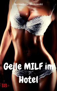 Geile MILF im Hotel - Bernadette Binkowski - E-Book