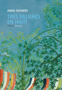 Tres mujeres en Haití - Anna Seghers - E-Book