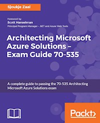 Architecting Microsoft Azure Solutions – Exam Guide 70-535 - Sjoukje Zaal - E-Book