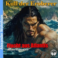 Kull der Eroberer - Flucht aus Atlantis - Robert E. Howard - Hörbuch