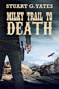 Milky Trail To Death - Stuart G. Yates - E-Book