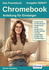 Das Praxisbuch Chromebook - Anleitung für Einsteiger (Ausgabe 2026/27) - Rainer Gievers - E-Book