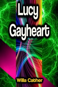 Lucy Gayheart - Willa Cather - E-Book