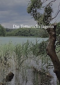 Die Totturocks- Jägerin - Christine Stutz - E-Book