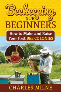 Beekeeping for Beginners - Charles Milne - E-Book