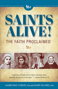 Saints Alive!: The Faith Proclaimed - Mary Lea - E-Book